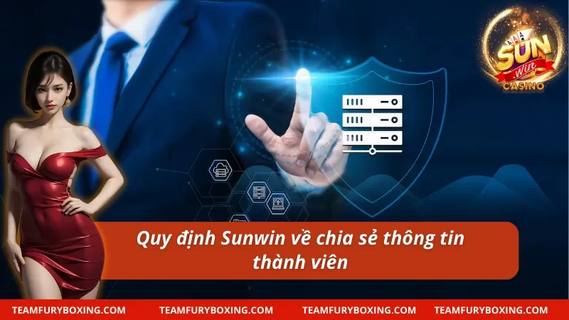 Quyền Riêng Tư Đảm Bảo Quyền Lợi Và An Toàn Cược Thủ Nên Biết 7 Quy định quyền riêng tư Sunwin về chia sẻ thông tin thành viên